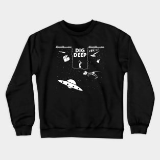 Archaeology Dig Deep Crewneck Sweatshirt